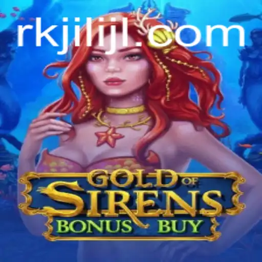The Fascinating World of GoldofSirensBonusBuy and the Alluring Allure of RKJiLi